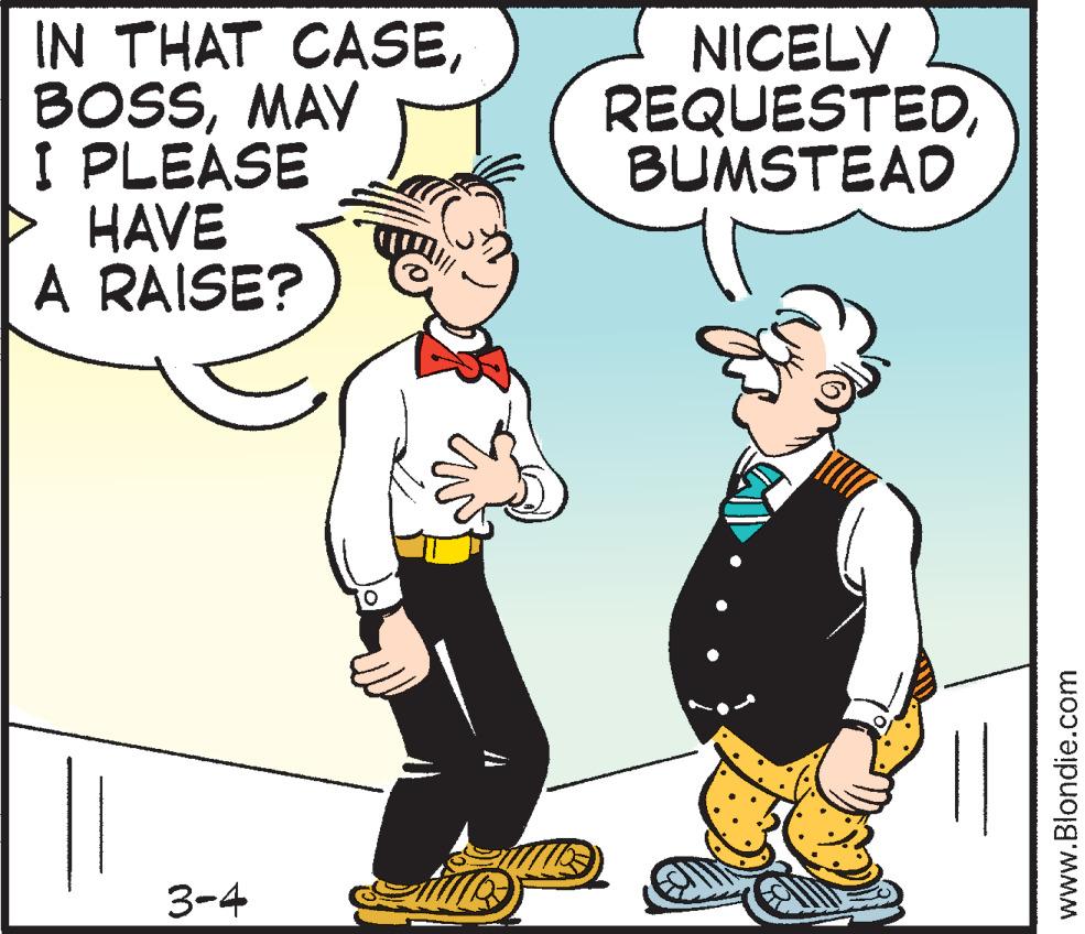 Parallel OCR: IN THAT CASEMAY I PLEASE > HAVE A RAISE? NICELY REQUESTEDBUMSTEAD 3-4 www.Blondie.com IN THAT CASEMAY I PLEASE > HAVE A RAISE? NICELY REQUESTEDBUMSTEAD 3-4 www.Blondie.com