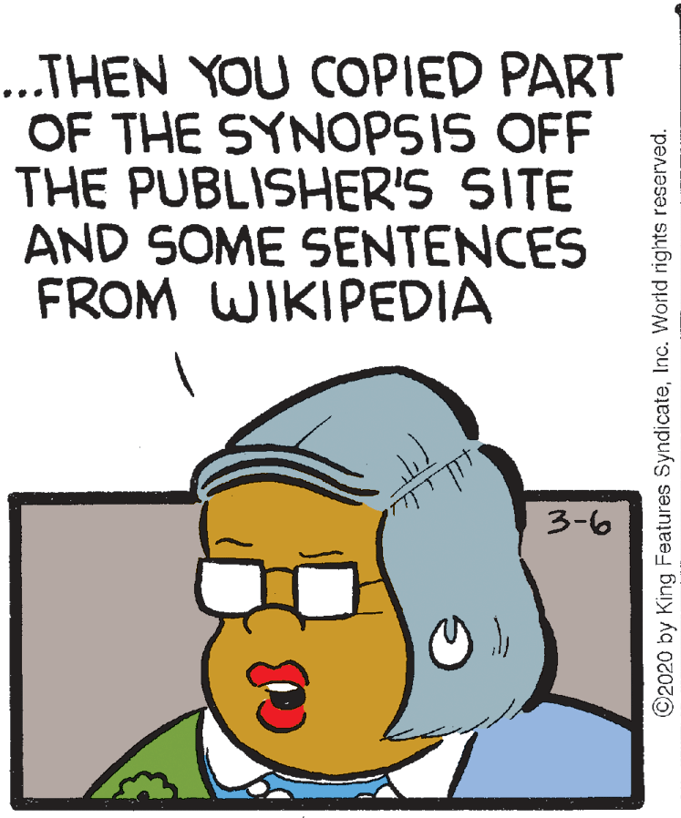 Happy OCR: .THEN YOU COPIED PART OF THE SYNOPSIS OFF THE PUBLISHER'S SITE AND SOME SENTENCES FROM WIKIPEDIA 3-6 ©2020 by King Features SyndicateInc. World rights reserved. .THEN YOU COPIED PART OF THE SYNOPSIS OFF THE PUBLISHER'S SITE AND SOME SENTENCES FROM WIKIPEDIA 3-6 ©2020 by King Features SyndicateInc. World rights reserved.