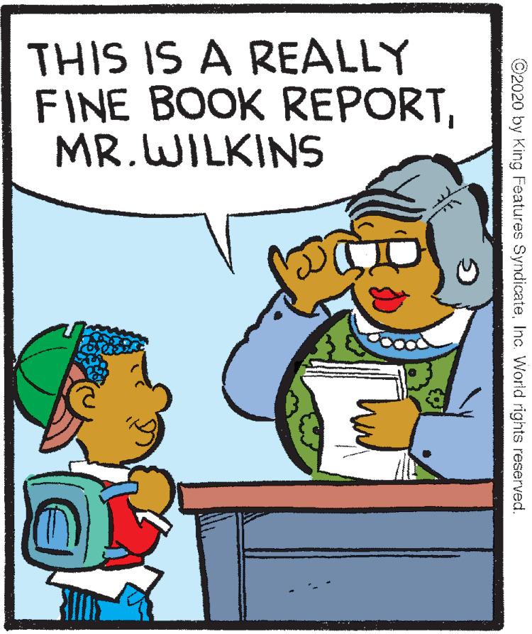 Line OCR: THIS IS A REALLY FINE BOOK REPORTMR.WILKINS ©2020 by King Features SyndicateInc. World rights reserved. THIS IS A REALLY FINE BOOK REPORTMR.WILKINS ©2020 by King Features SyndicateInc. World rights reserved.