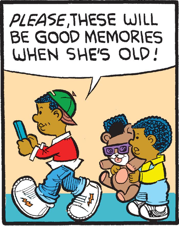Conversation OCR: PLEASETHESE WILL BE GOOD MEMORIES WHEN SHE'S OLD! PLEASETHESE WILL BE GOOD MEMORIES WHEN SHE'S OLD!