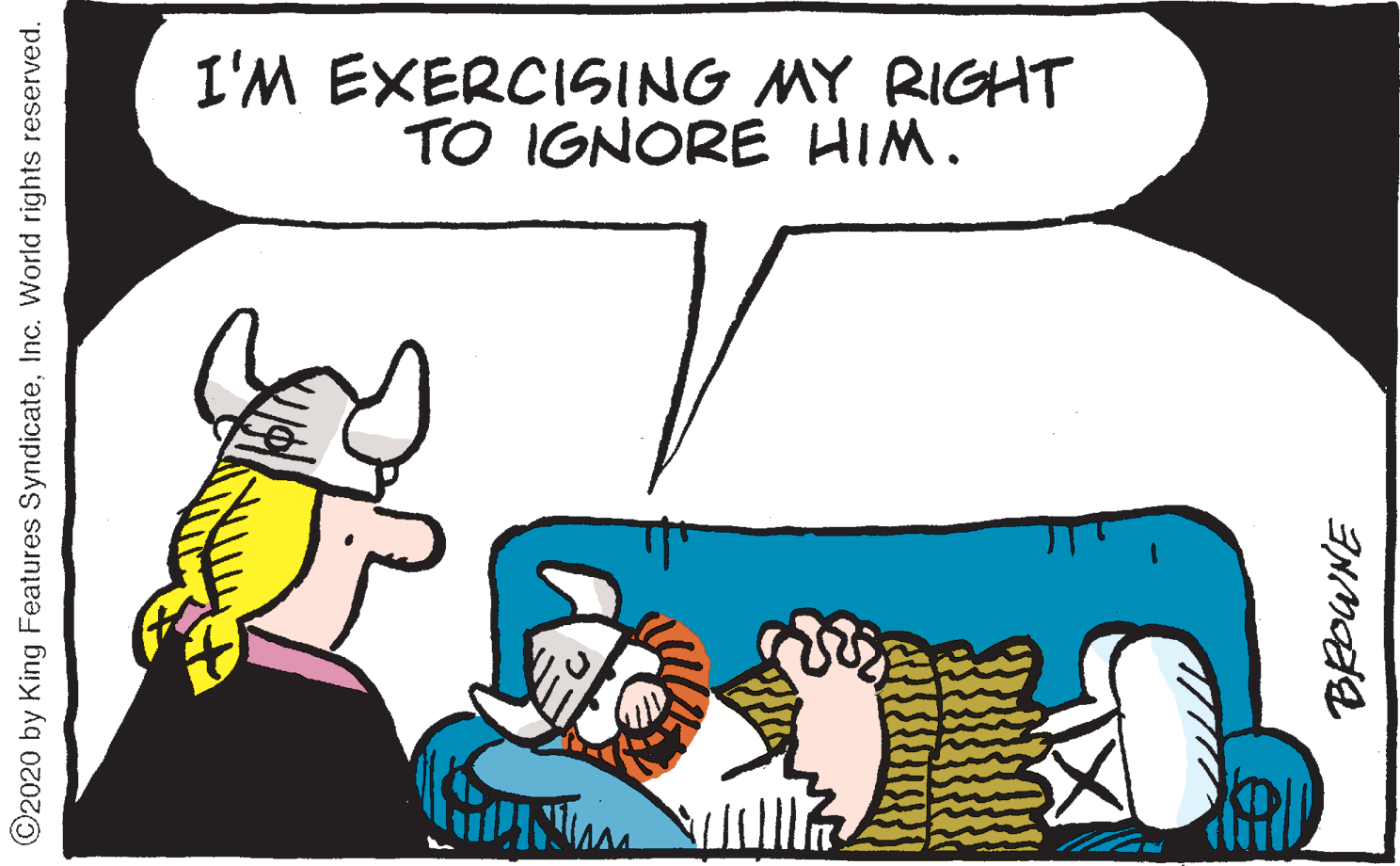 Jaw OCR: I'M EXERCISING MY RIGHT TO IGNORE HIM. ©2020 by King Features SyndicateInc. World rights reserved. I'M EXERCISING MY RIGHT TO IGNORE HIM. ©2020 by King Features SyndicateInc. World rights reserved.