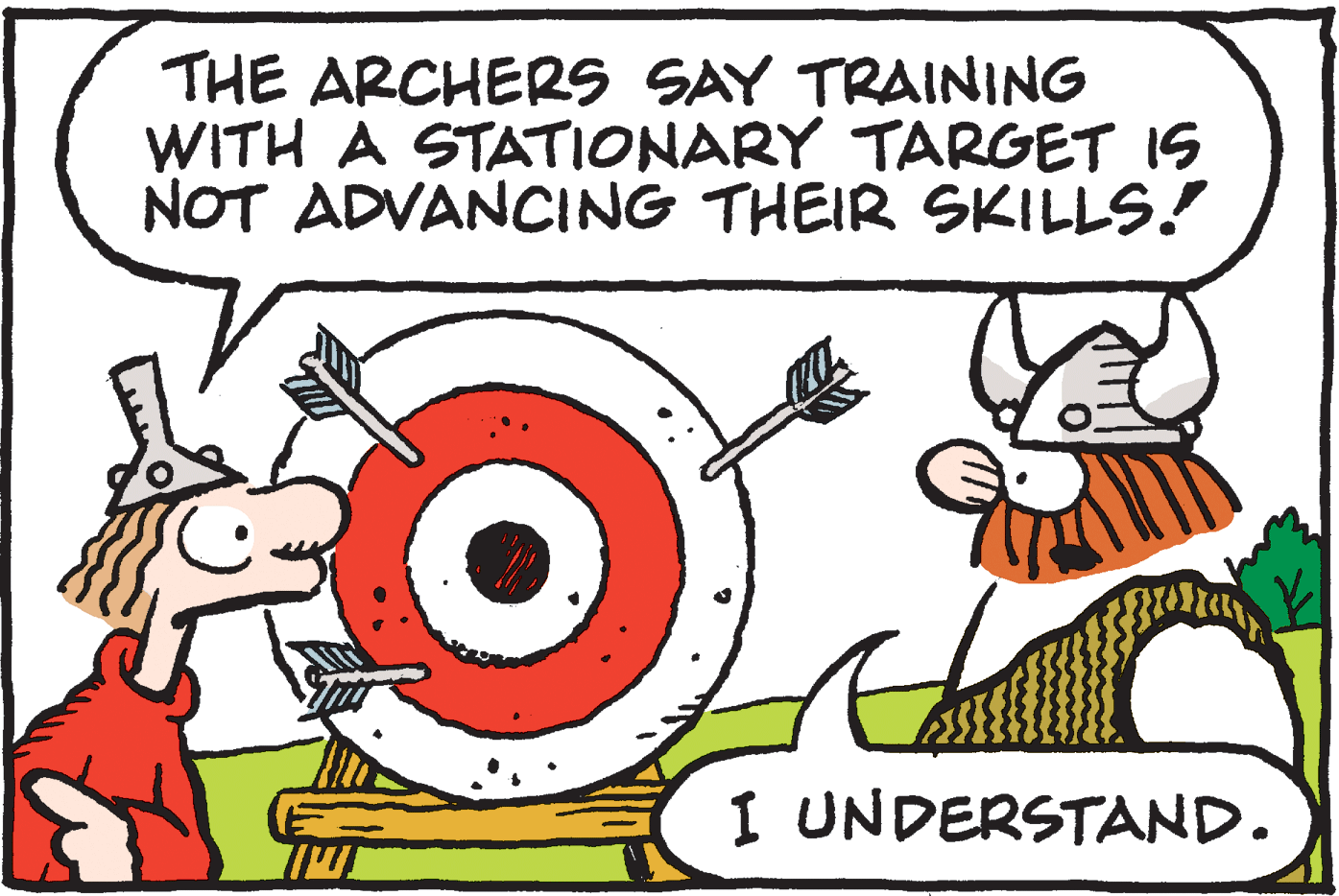 Drawing OCR: THE ARCHERS SAY TRAINING WITH A STATIONARY TARGET IS NOT ADVANCING THEIR SKILLS! I UNDERSTAND. THE ARCHERS SAY TRAINING WITH A STATIONARY TARGET IS NOT ADVANCING THEIR SKILLS! I UNDERSTAND.