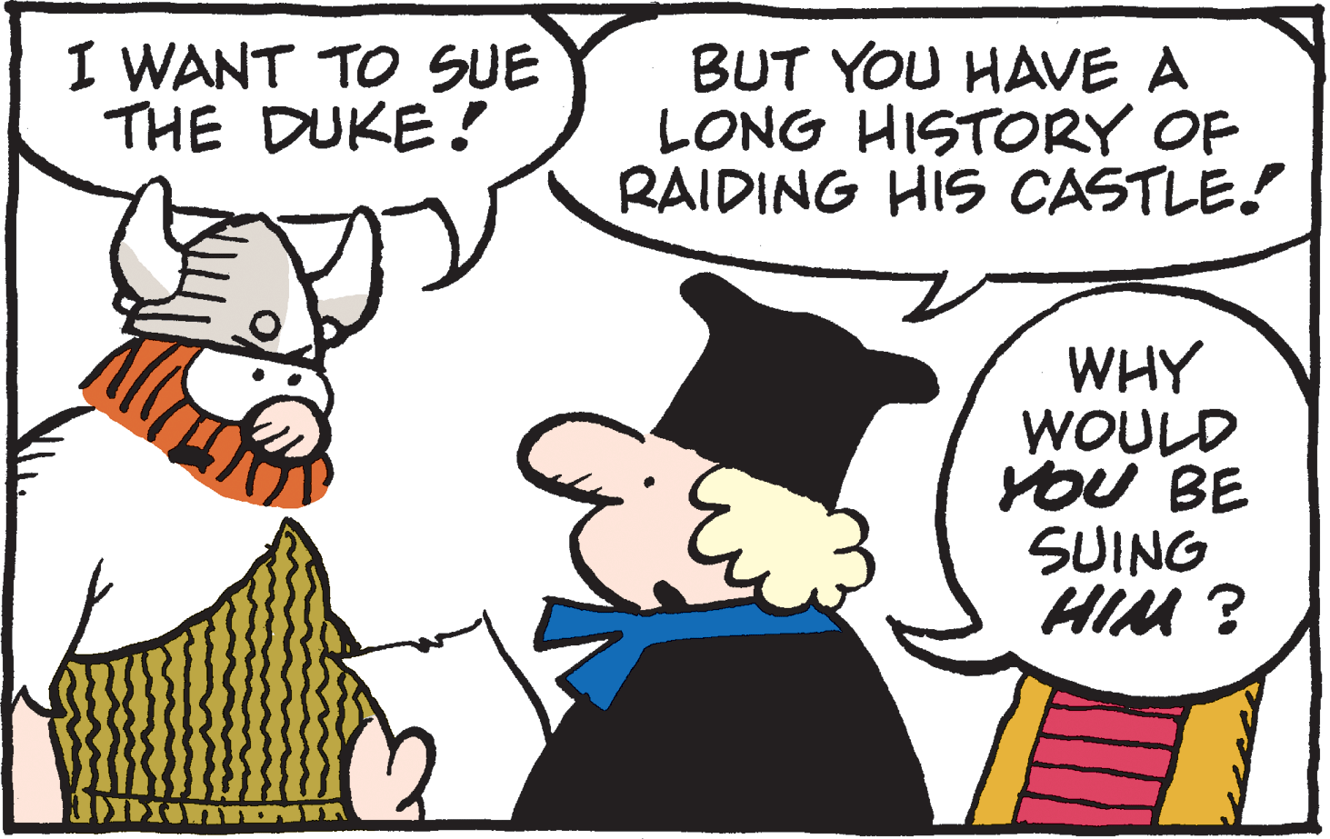 Interaction OCR: I WANT TO SUE THE DUKE! BUT YOU HAVE A LONG HISTORY OF RAIDING HIS CASTLE! WHY WOULD roU BE SUING HIM ? I WANT TO SUE THE DUKE! BUT YOU HAVE A LONG HISTORY OF RAIDING HIS CASTLE! WHY WOULD roU BE SUING HIM ?