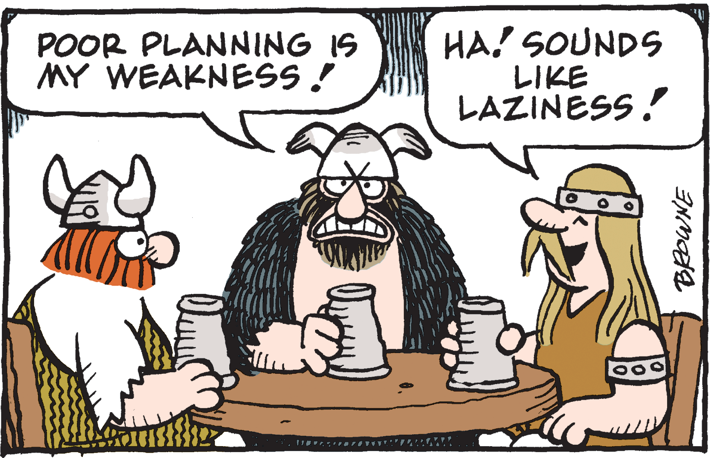 Beard OCR: POOR PLANNING IS MY WEAKNESS ! HA! SOUNDS LIKE LAZINESS! POOR PLANNING IS MY WEAKNESS ! HA! SOUNDS LIKE LAZINESS!