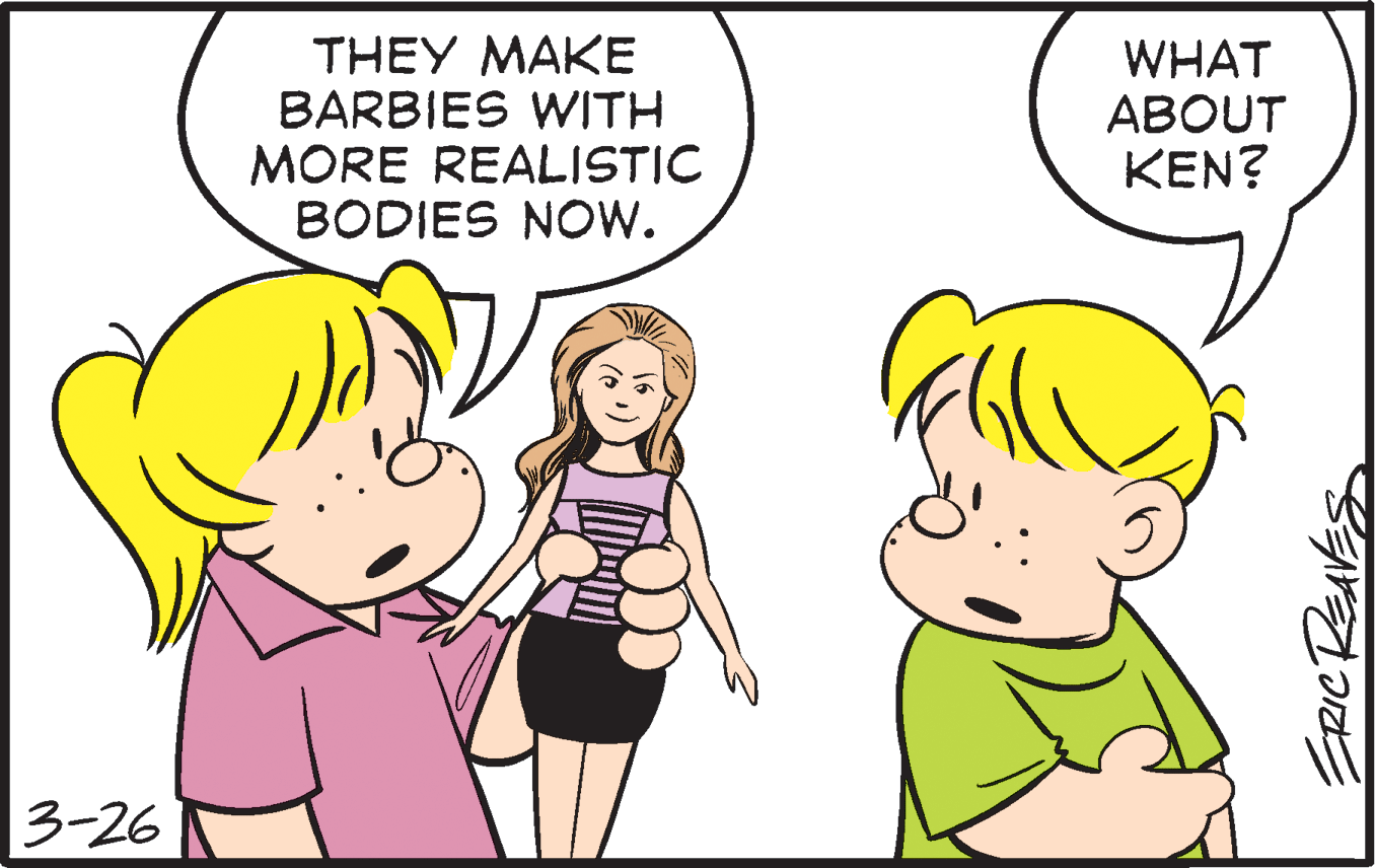 Product OCR: THEY MAKE BARBIES WITH MORE REALISTIC BODIES NOW. WHAT ABOUT ??N? 3-26 THEY MAKE BARBIES WITH MORE REALISTIC BODIES NOW. WHAT ABOUT ??N? 3-26