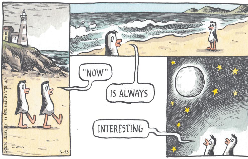 Penguin OCR: "NOW" IS ALWAYS INTERESTING 3-23 02020 LINIERSNST. BY KING FEATURES SYNDICATE "NOW" IS ALWAYS INTERESTING 3-23 02020 LINIERSNST. BY KING FEATURES SYNDICATE
