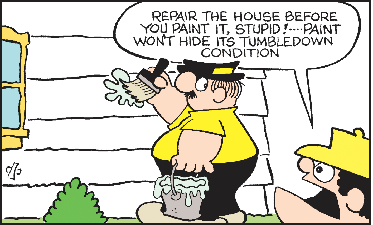 Nature OCR: REPAIR THE HOUSE BEFORE YOU PAINT ITSTUPID!. PAINT WONT HIDE ITS TUMBLEDOWN CONDITION ... REPAIR THE HOUSE BEFORE YOU PAINT ITSTUPID!. PAINT WONT HIDE ITS TUMBLEDOWN CONDITION ...