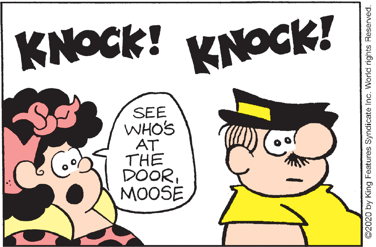 Sharing OCR: KNOCK! KNOCK! SEE WHOS AT THE DOORMOOSE O2020 by King Features Syndicate Inc. World rights Reserved. KNOCK! KNOCK! SEE WHOS AT THE DOORMOOSE O2020 by King Features Syndicate Inc. World rights Reserved.