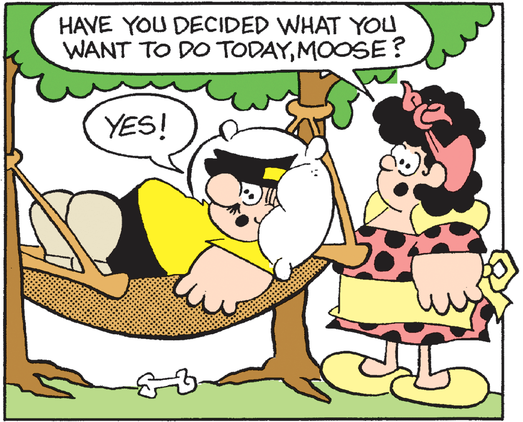 Fiction OCR: HAVE YOU DECIDED WHAT YOU WANT TO DO TODAYMOOSE? YES! HAVE YOU DECIDED WHAT YOU WANT TO DO TODAYMOOSE? YES!