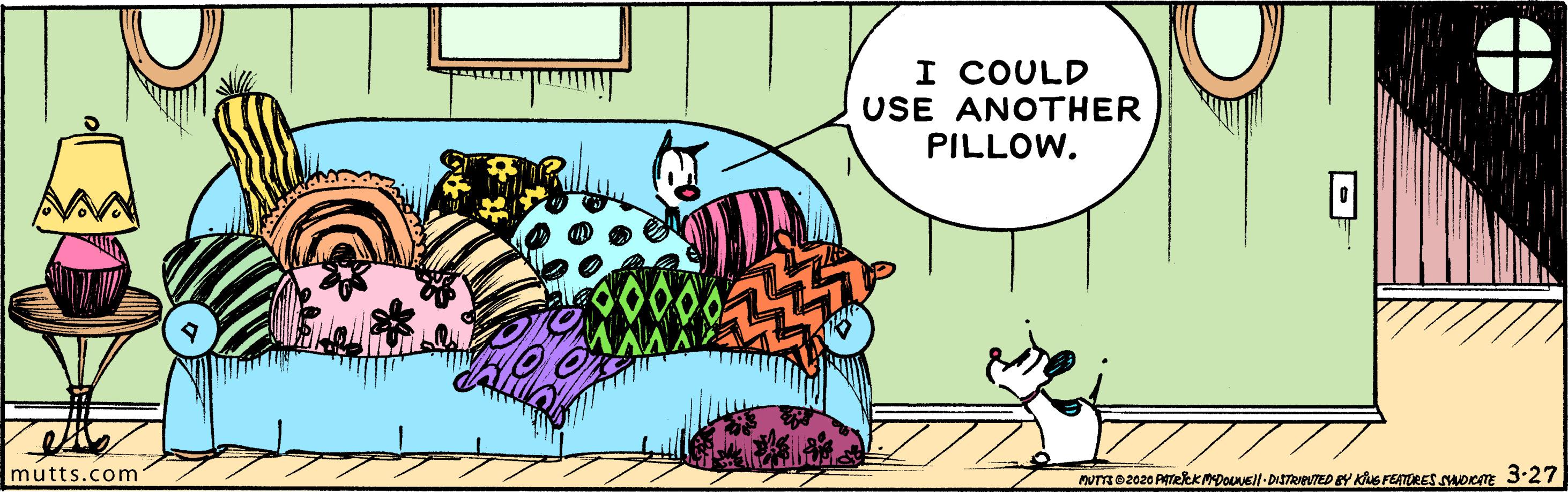 Illustration OCR: I COULD USE ANOTHER PILLOW. mutts.com MUTTO2020 PTeEKMDoell-DISTRTED SY Klus FETRES SUDem 3.27 I COULD USE ANOTHER PILLOW. mutts.com MUTTO2020 PTeEKMDoell-DISTRTED SY Klus FETRES SUDem 3.27