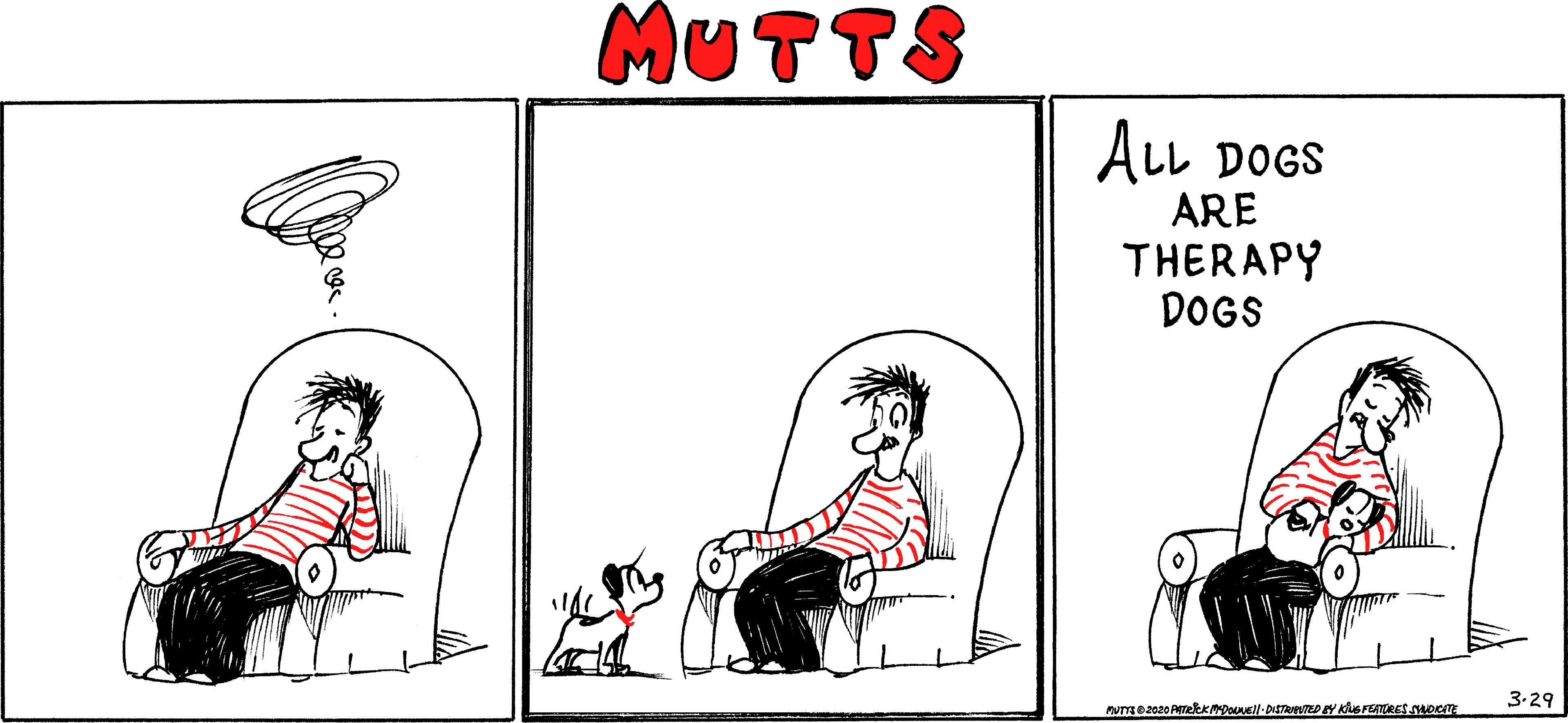 Black-and-white OCR: MUTTS ALL DOGS ARE THERAPY DOGS 3-29 MUTTS ALL DOGS ARE THERAPY DOGS 3-29
