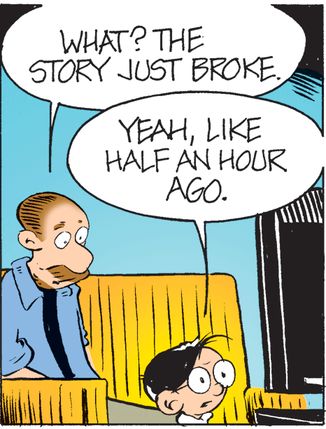 Happy OCR: WHAT? THE STORY JUST BROKE. YEAHLIKE HALF AN HOUR AGO. WHAT? THE STORY JUST BROKE. YEAHLIKE HALF AN HOUR AGO.