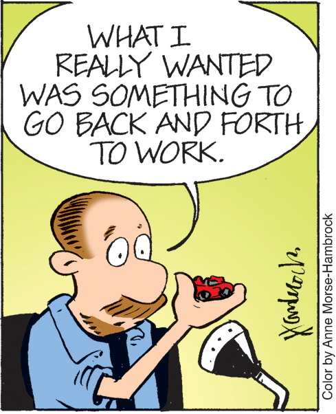 Sharing OCR: WHAT I REALLY WANTED WAS SOMETHING TO GO BACK AND FORTHTO WORK. Color by Anne Morse-Hambrock WHAT I REALLY WANTED WAS SOMETHING TO GO BACK AND FORTHTO WORK. Color by Anne Morse-Hambrock