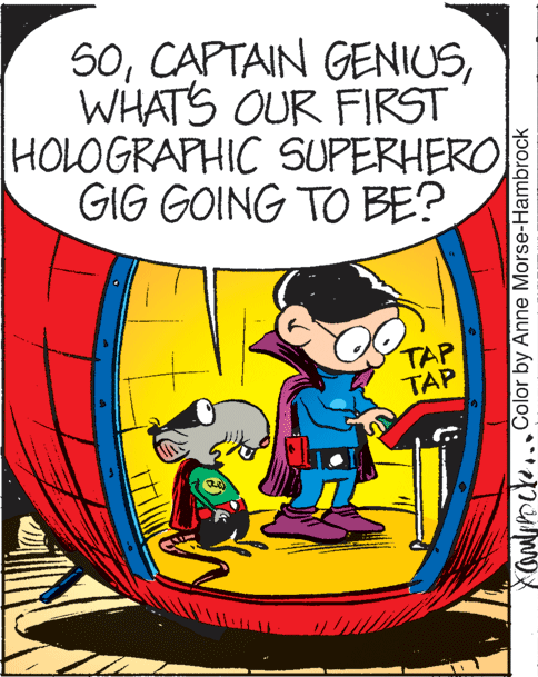 Window OCR: 50WHATS OUR FIRST HOLOGRAPHIC SUPERHERO GIG GOING TO BE? TAP TAP ulincte... Color by Anne Morse-Hambrock 50CAPTAIN GENIUSWHATS OUR FIRST HOLOGRAPHIC SUPERHERO GIG GOING TO BE? TAP TAP ulincte... Color by Anne Morse-Hambrock