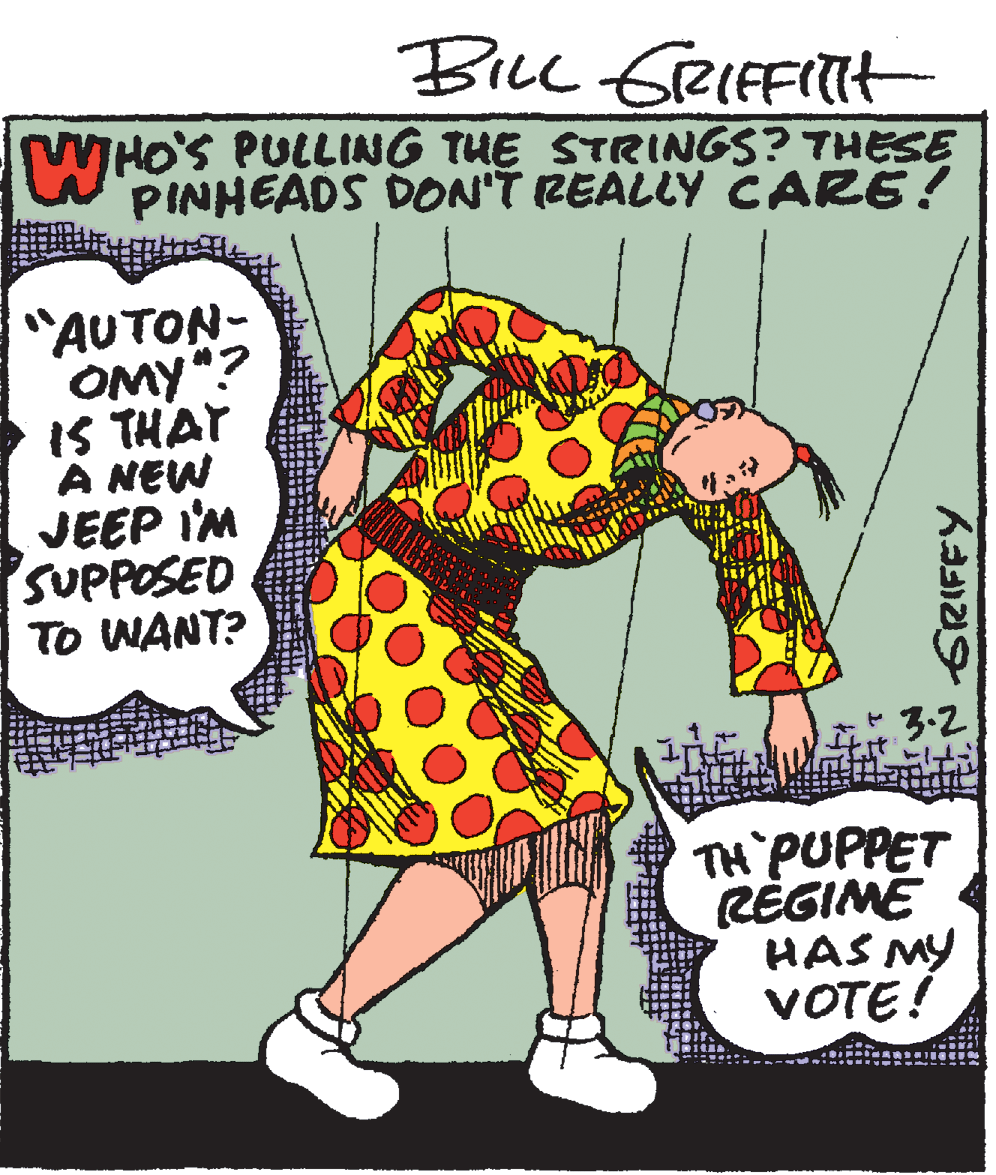 Humour OCR: WHO'S PULLING TUE STRINGS? THESE PINHEADS DON'T REALLY CARE! "AUTON- OMY "? IS THAT A NEW JEEP I'M SUPPOSED TO WANT? 3.2 TH PUPPET RÉGIME HAS MY VOTE! WHO'S PULLING TUE STRINGS? THESE PINHEADS DON'T REALLY CARE! "AUTON- OMY "? IS THAT A NEW JEEP I'M SUPPOSED TO WANT? 3.2 TH PUPPET RÉGIME HAS MY VOTE!