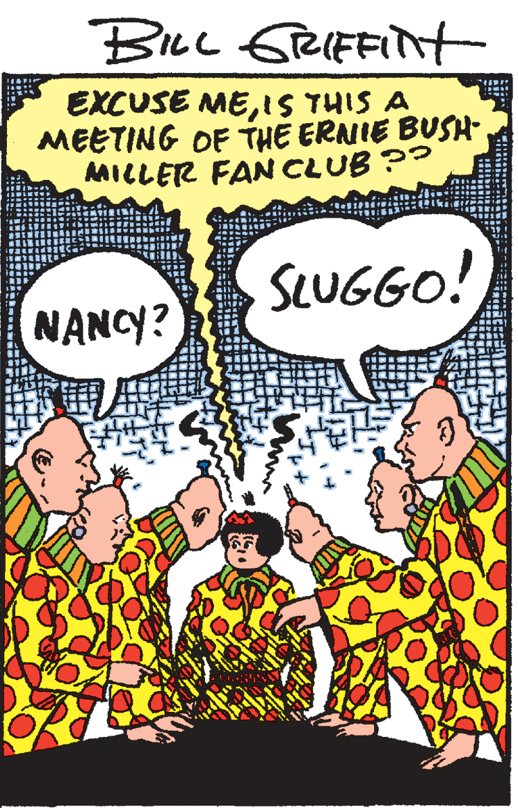 Graphic design OCR: EXCUSE MEIS THIS A MEETING OF THE ERNIE BUSH- MILLER FAN CLUB ?? SLUGGO! NANCY? EXCUSE MEIS THIS A MEETING OF THE ERNIE BUSH- MILLER FAN CLUB ?? SLUGGO! NANCY?