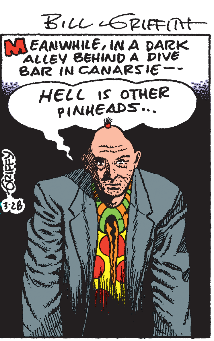 Suit OCR: BILL LERIFFTH MEANWHILEIN A DARK ALLEY BEHIND A DIVE BAR IN CANARSIE-- HELL IS OTHER PINHEADS... 28 BILL LERIFFTH MEANWHILEIN A DARK ALLEY BEHIND A DIVE BAR IN CANARSIE-- HELL IS OTHER PINHEADS... 28