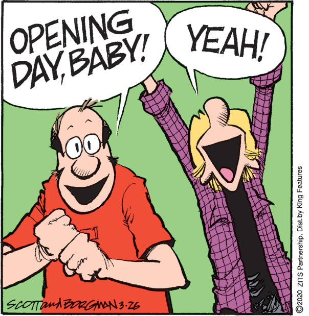 Illustration OCR: OPENING DAYBABY! YEAH! SCOTTand BaRNAN 3-Z6 ©2020 ZITS Partnership. Dist. by King Features OPENING DAYBABY! YEAH! SCOTTand BaRNAN 3-Z6 ©2020 ZITS Partnership. Dist. by King Features