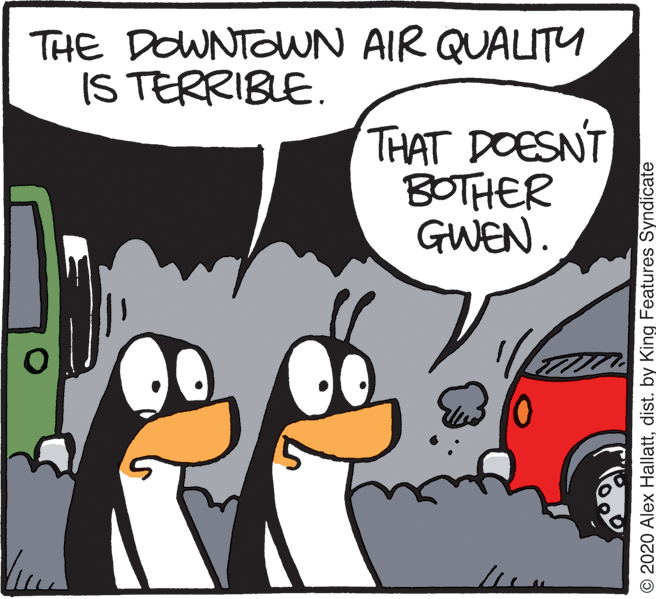 Fictional character OCR: THE DOWNTOWN AIR QUALITU IS TERRIBLE. THAT DOESNT BOTHER GWEN. © 2020 Alex Hallattdist. by King Features Syndicate THE DOWNTOWN AIR QUALITU IS TERRIBLE. THAT DOESNT BOTHER GWEN. © 2020 Alex Hallattdist. by King Features Syndicate
