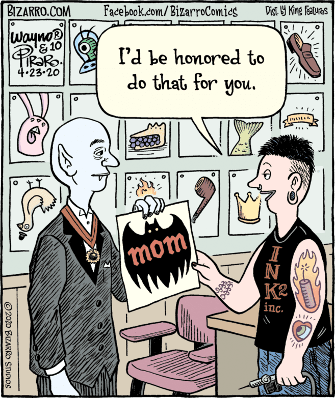 Art OCR: BIZARRO.COM Facebook.com/ BizarroComics Dist Y King Features Wayno &10 FIR?RO. 4.23-20 I'd be honored to do that for you. (mom N K2 inc. © 2020 BIZARRO STUDIOS BIZARRO.COM Facebook.com/ BizarroComics Dist Y King Features Wayno &10 FIR?RO. 4.23-20 I'd be honored to do that for you. (mom N K2 inc. © 2020 BIZARRO STUDIOS