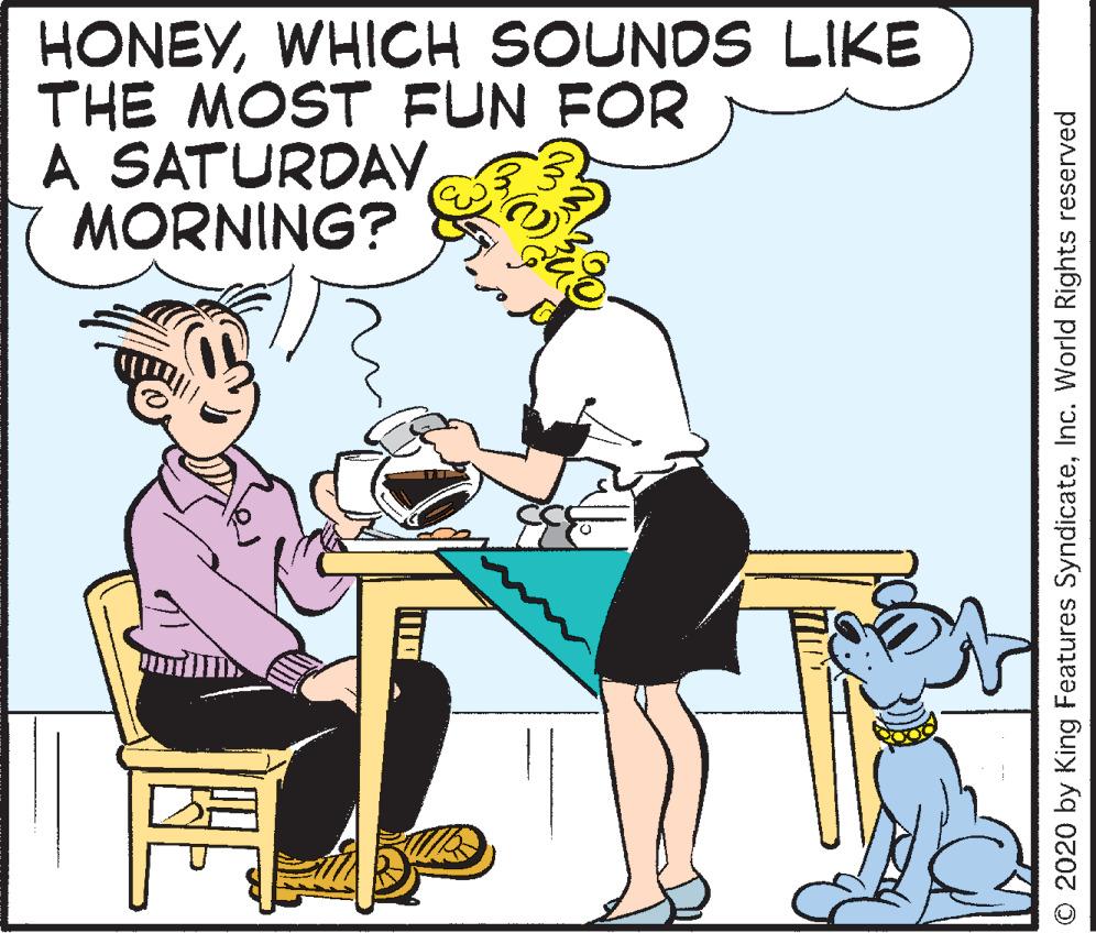 Pleased OCR: HONEYWHICH SOUNDS LIKE THE MOST FUN FOR A SATURDAYMORNING? O 2020 by King Features SyndicateInc. World Rights reserved HONEYWHICH SOUNDS LIKE THE MOST FUN FOR A SATURDAYMORNING? O 2020 by King Features SyndicateInc. World Rights reserved