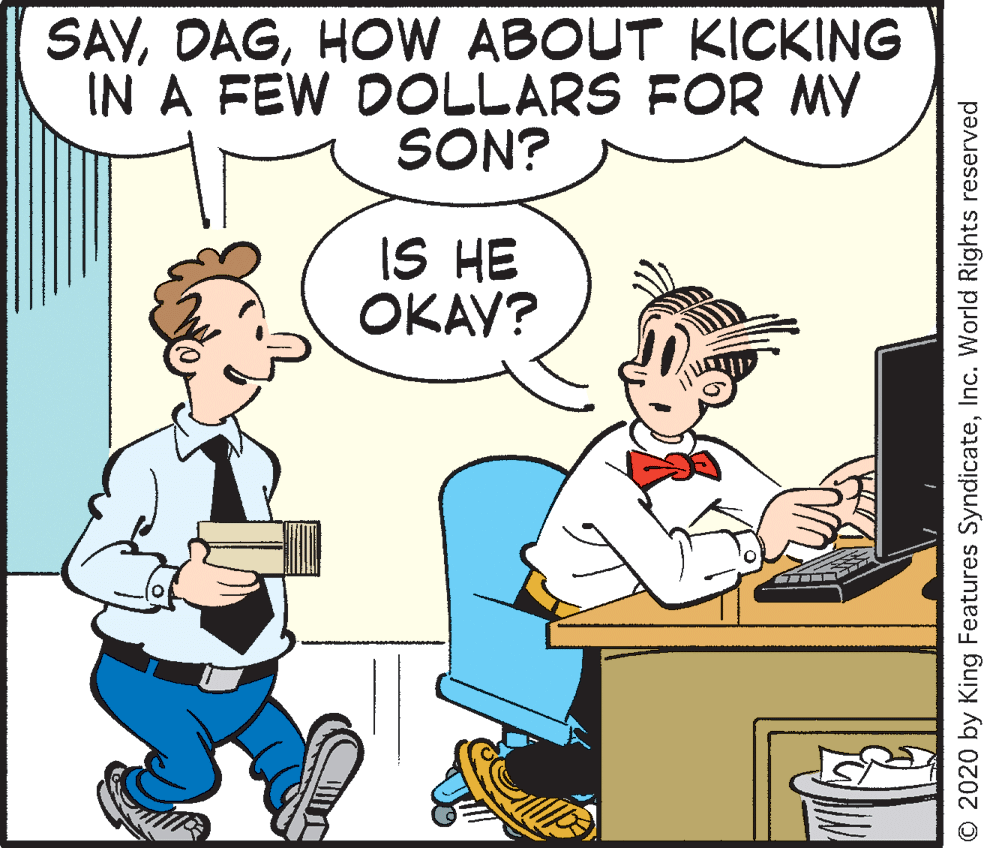 Interaction OCR: SAVHOW ABOUT KICKING IN A FEW DOLLARS FOR MY SON? IS HE OKAV? © 2020 by King Features SyndicateInc. World Rights reserved SAVHOW ABOUT KICKING IN A FEW DOLLARS FOR MY SON? IS HE OKAV? © 2020 by King Features SyndicateInc. World Rights reserved