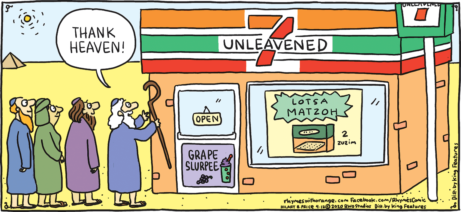Font OCR: THANK HEAVEN! UNLEAVENED PSH Rhymes LOTSA MATZOH with Orange OPEN 2 zuzim GRAPE SLURPEE HILARY B. PRIce rhymeswithorangecom Facebeok.com/RhymesComic HILARY . PRICE 4-a200 Rwo Studias Dia. by king Features They make a great Hillel Sandwich.. THANK HEAVEN! UNLEAVENED PSH Rhymes LOTSA MATZOH with Orange OPEN 2 zuzim GRAPE SLURPEE HILARY B. PRIce rhymeswithorangecom Facebeok.com/RhymesComic HILARY . PRICE 4-a200 Rwo Studias Dia. by king Features They make a great Hillel Sandwich..