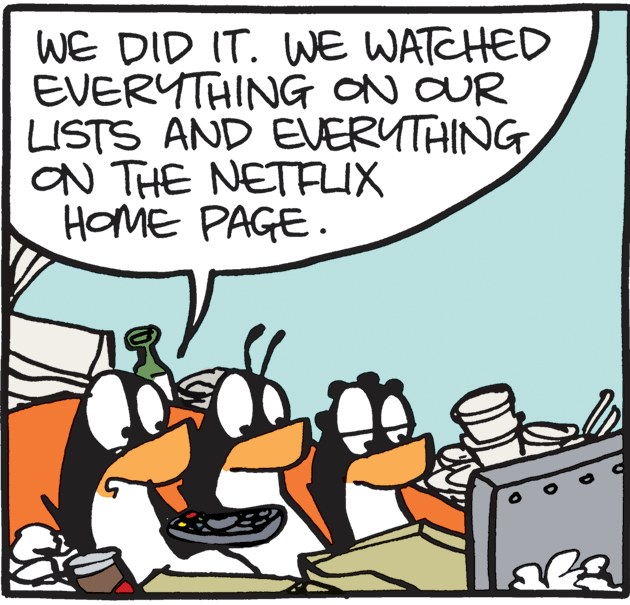 Humour OCR: WE DID IT. WE WATCHED EVERYTHING ON CUR LISTS AND EVERYTAING ON THE NETFLIX HOME PAGE. WE DID IT. WE WATCHED EVERYTHING ON CUR LISTS AND EVERYTAING ON THE NETFLIX HOME PAGE.