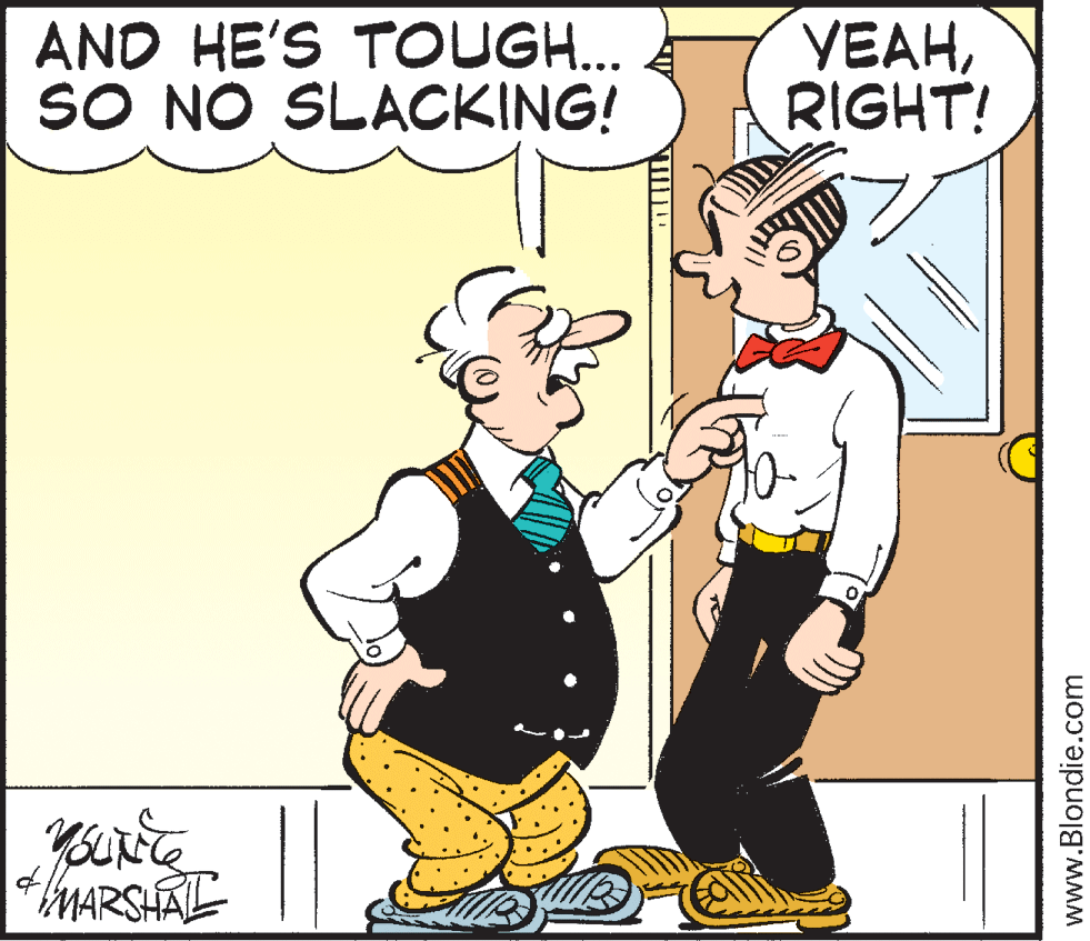 Illustration OCR: AND HE'S TOUGH... SO NO SLACKING! VEAHRIGHT! MARSHAL www.Blondie.com AND HE'S TOUGH... SO NO SLACKING! VEAHRIGHT! MARSHAL www.Blondie.com