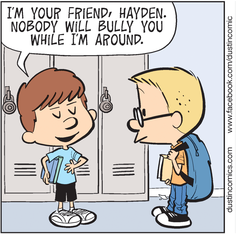Organism OCR: I'M YOUR FRIENDHAYDEN. NOBODY WILL BULLY YOU WHILE I'M AROUND. dustincomics.com www.facebook.com/dustincomic I'M YOUR FRIENDHAYDEN. NOBODY WILL BULLY YOU WHILE I'M AROUND. dustincomics.com www.facebook.com/dustincomic