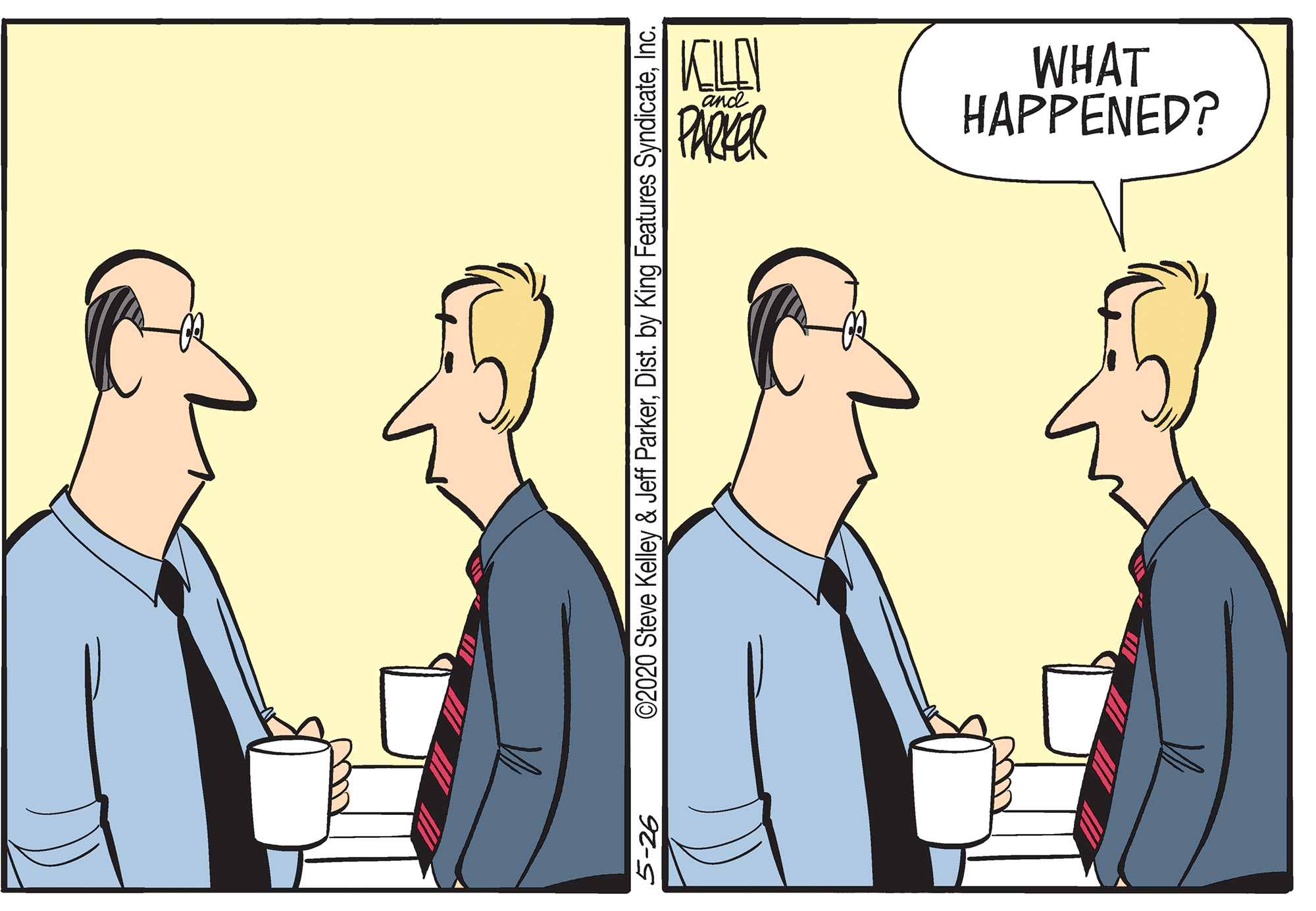 Parallel OCR: KLAN PARER WHAT HAPPENED? 5-26 ©2020 Steve Kelley & Jeff ParkerInc. KLAN PARER WHAT HAPPENED? 5-26 ©2020 Steve Kelley & Jeff ParkerDist. by King Features Syndicate