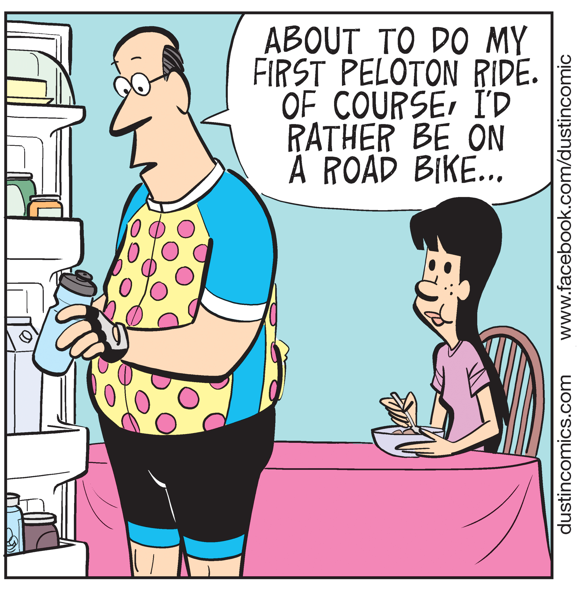 Organism OCR: ABOUT TO DO MY FIRST PELOTON RIDE. OF COURSEI'D RATHER BE ON A ROAD BIKE... dustincomics.com www.facebook.com/dustincomic ABOUT TO DO MY FIRST PELOTON RIDE. OF COURSEI'D RATHER BE ON A ROAD BIKE... dustincomics.com www.facebook.com/dustincomic