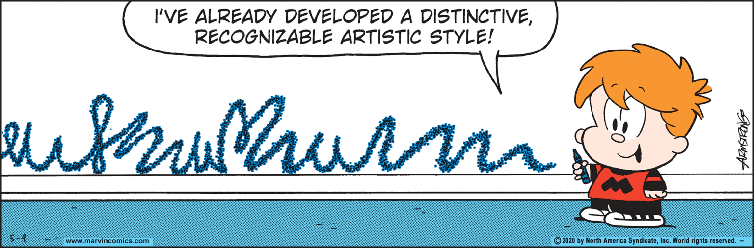Ink OCR: I'VE ALREADY DEVELOPED A DISTINCTIVERECOGNIZABLE ARTISTIC STYLE! ufrulhurin 5-4 www.marvincomics.com © 2020 by North America SyndicateInc. World rights reserved. - I'VE ALREADY DEVELOPED A DISTINCTIVERECOGNIZABLE ARTISTIC STYLE! ufrulhurin 5-4 www.marvincomics.com © 2020 by North America SyndicateInc. World rights reserved. -