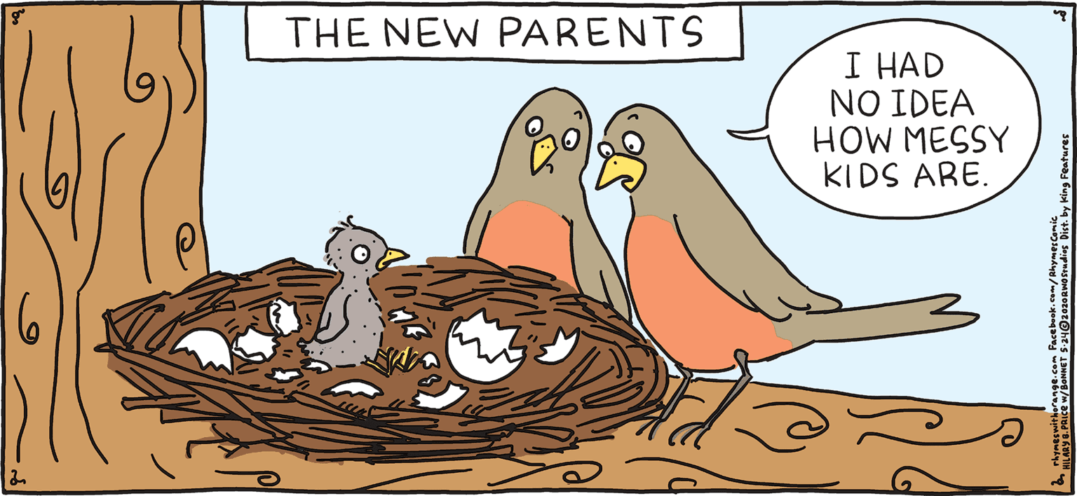 Sharing OCR: I HAD NO IDEA HOW MESSY KIDS ARE. THE NEW PARENTS F RESH PULPY Rhymes with Orange by HILARY B. PRICE Will you please clean your room? I HAD NO IDEA HOW MESSY KIDS ARE. THE NEW PARENTS F RESH PULPY Rhymes with Orange by HILARY B. PRICE Will you please clean your room?