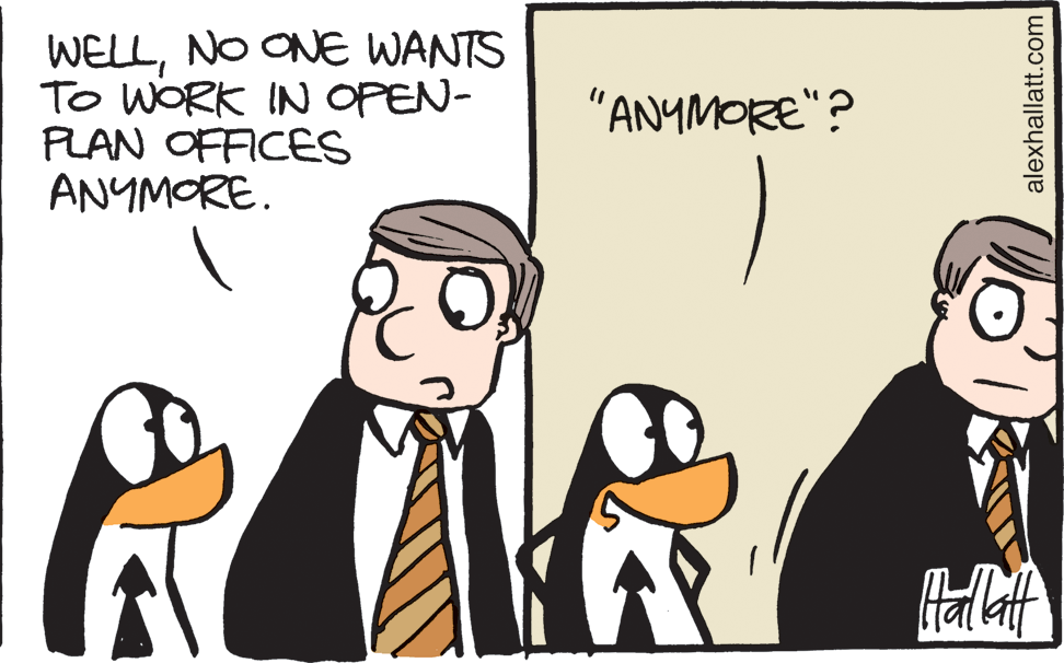 Humour OCR: WELLNO ONE WANTS To WORK IN OPEN- PLAN OFFICES ANYMORE. "ANYMORE"? alexhallatt.com WELLNO ONE WANTS To WORK IN OPEN- PLAN OFFICES ANYMORE. "ANYMORE"? alexhallatt.com