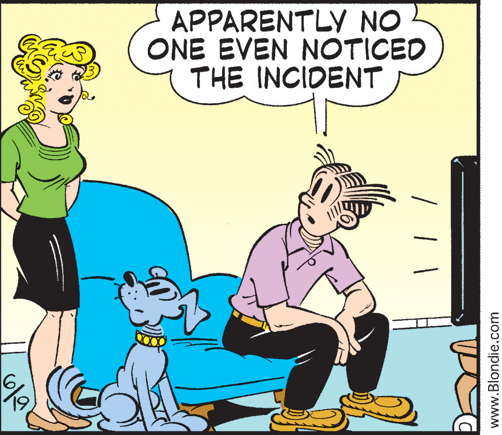 Conversation OCR: APPARENTLY NO ONE EVEN NOTICED THE INCIDENT www.Blondie.com APPARENTLY NO ONE EVEN NOTICED THE INCIDENT www.Blondie.com