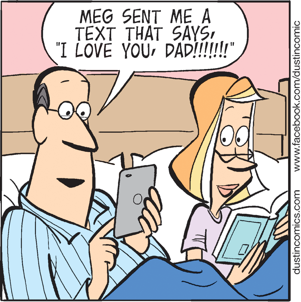 Animated cartoon OCR: MEG SENT ME A TEXT THAT SAYSDAD!!!!!" dustincomics.com www.facebook.com/dustincomic MEG SENT ME A TEXT THAT SAYS"I LOVE YOUDAD!!!!!" dustincomics.com www.facebook.com/dustincomic