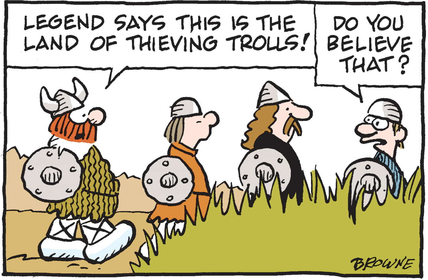Graphics OCR: LEGEND SAYS THIS IS THE DO YOU LAND OF THIEVING TROLLS! BELIEVE THAT? BROWNE LEGEND SAYS THIS IS THE DO YOU LAND OF THIEVING TROLLS! BELIEVE THAT? BROWNE