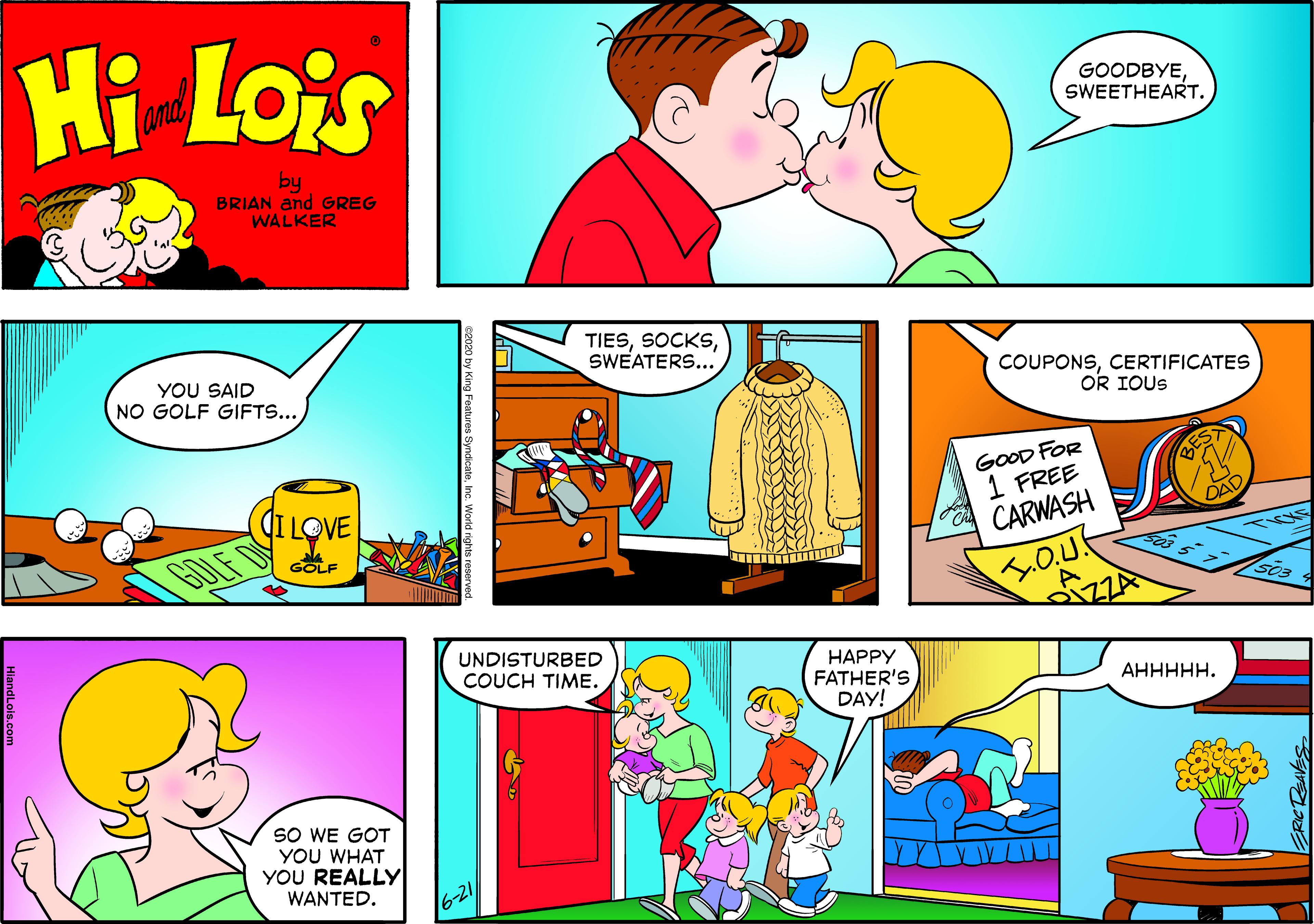 Sharing OCR: Hi Lois and GOODBYESWEETHEART. by BRIAN and GREG WALKER YOU SAID NO GOLF GIFTS... TIESSWEATERS... COUPONSCERTIFICATES OR IOUS ILOVE GOOD FOR 1 FREE CARWASH DAD GOLF D GOLF 3.O.U 503 UNDISTURBED COUCH TIME. ??P?? FATHER'S DAY! "HHHHHV SO WE GOT YOU WHAT YOU REALLY WANTED. 16-21 Hi Lois and GOODBYESWEETHEART. by BRIAN and GREG WALKER YOU SAID NO GOLF GIFTS... TIESSWEATERS... COUPONSCERTIFICATES OR IOUS ILOVE GOOD FOR 1 FREE CARWASH DAD GOLF D GOLF 3.O.U 503 UNDISTURBED COUCH TIME. ??P?? FATHER'S DAY! "HHHHHV SO WE GOT YOU WHAT YOU REALLY WANTED. 16-21