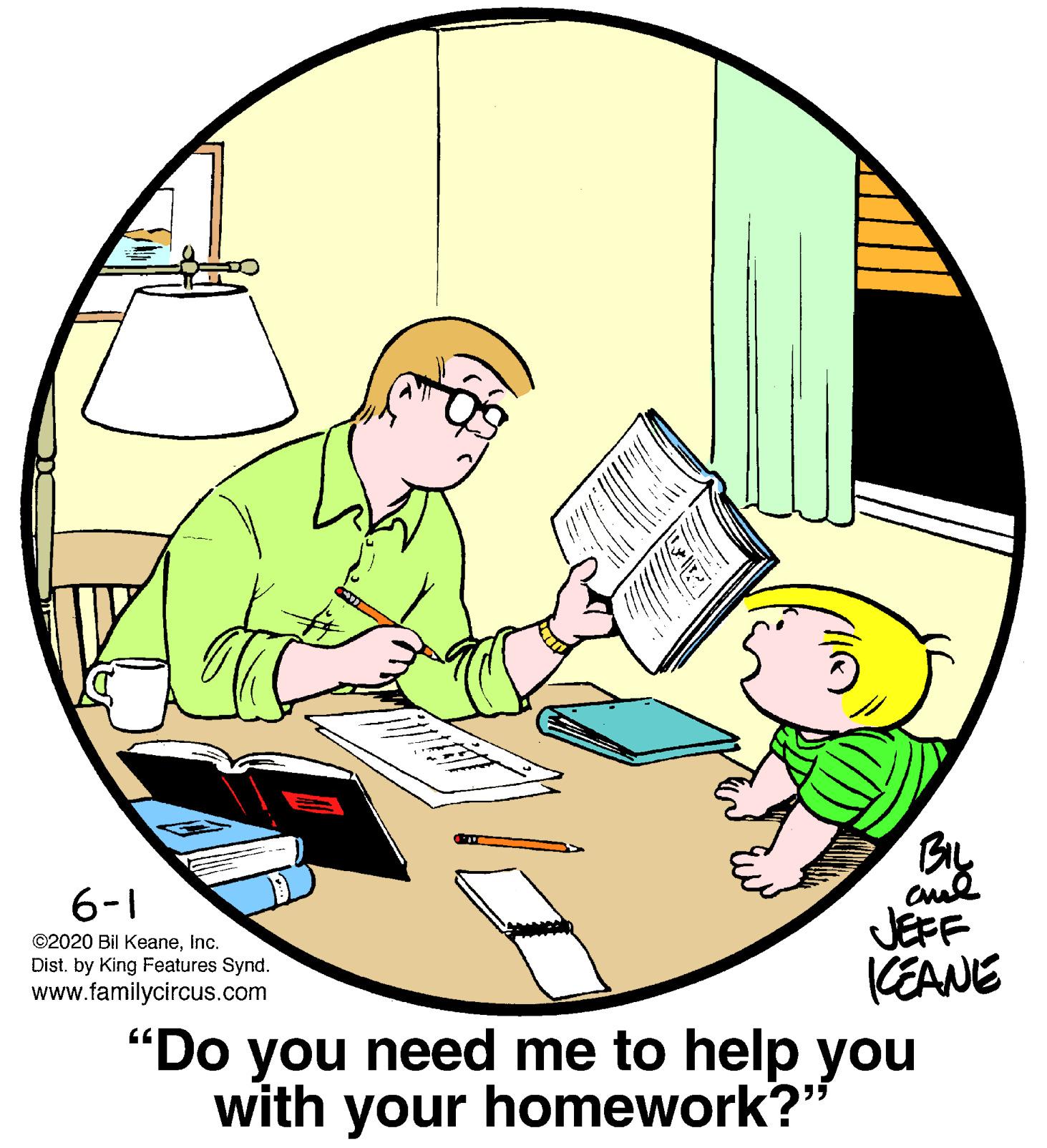 Slope OCR: 6-1 JEFF (EANE "Do you need me to help you with your homework?" ©2020 Bil KeaneInc. Dist. by King Features Synd. www.familycircus.com 6-1 JEFF (EANE "Do you need me to help you with your homework?" ©2020 Bil KeaneInc. Dist. by King Features Synd. www.familycircus.com
