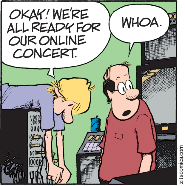 Illustration OCR: OKAY! WE'RE ALL READY FOR OUR ONLINE CONCERT. WHOA. 0004 000 zitscomics.com OKAY! WE'RE ALL READY FOR OUR ONLINE CONCERT. WHOA. 0004 000 zitscomics.com