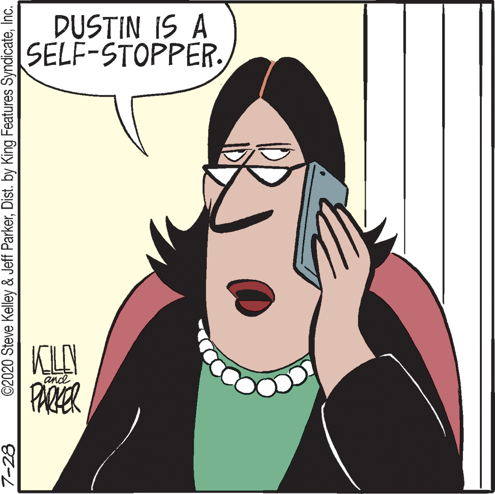 Vision care OCR: DUSTIN IS A SELF-STOPPER.KLAY and 7-28 ©2020 Steve Kelley & Jeff ParkerInc. DUSTIN IS A SELF-STOPPER.KLAY and 7-28 ©2020 Steve Kelley & Jeff ParkerDist. by King Features Syndicate