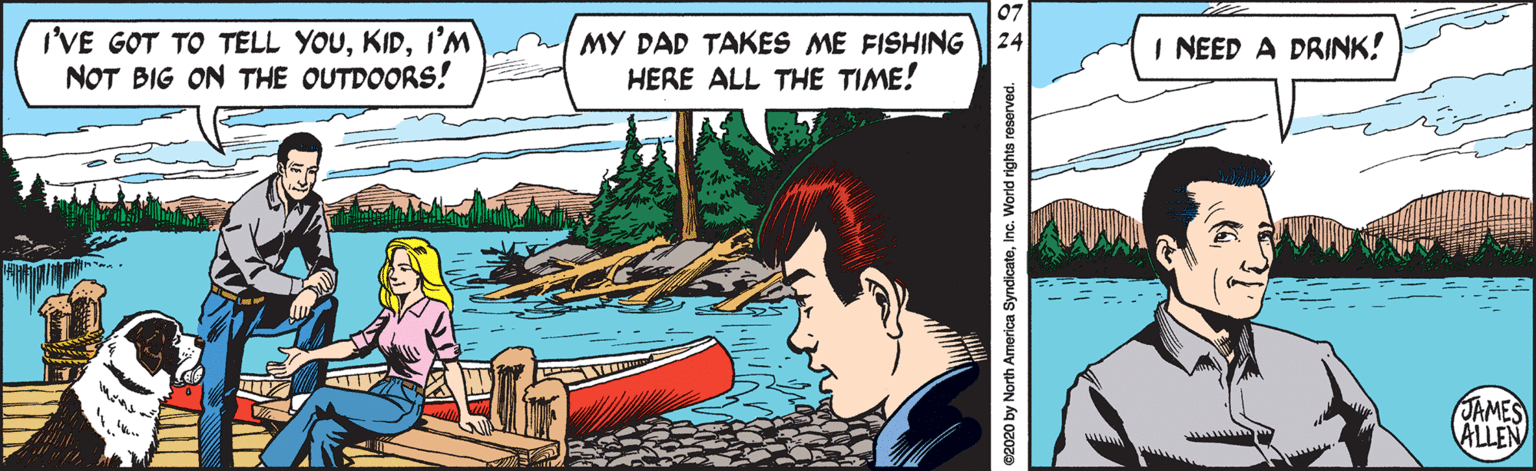 Font OCR: 07 I'VE GOT TO TELL YOUI'M NOT BIG ON THE OUTDOORS! MY DAD TAKES ME FISHING HERE ALL THE TIME! 24 I NEED A DRINK! JAMES ALLEN ©2020 by North America SyndicateInc. World rights reserved. 07 I'VE GOT TO TELL YOUI'M NOT BIG ON THE OUTDOORS! MY DAD TAKES ME FISHING HERE ALL THE TIME! 24 I NEED A DRINK! JAMES ALLEN ©2020 by North America SyndicateInc. World rights reserved.
