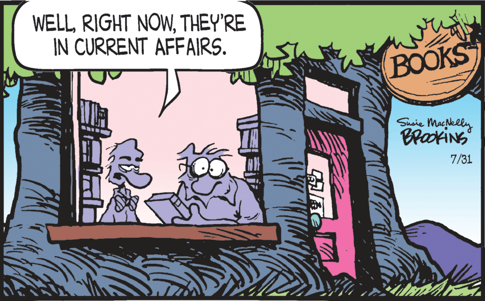 Comic book OCR: WELLTHEY'RE IN CURRENT AFFAIRS. BOOKS Susie Macklly BrookiNS 7/31 WELLRIGHT NOWTHEY'RE IN CURRENT AFFAIRS. BOOKS Susie Macklly BrookiNS 7/31