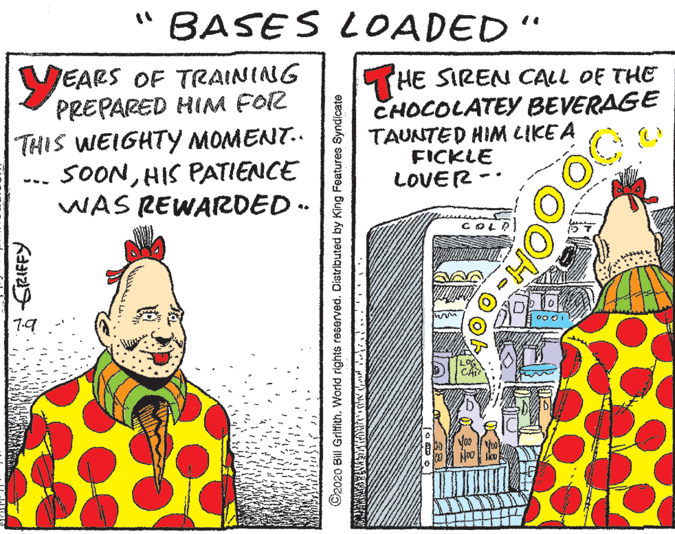 Pleased OCR: "BASES LOADED" EARS OF TRAINING PREPARED HIM FOR THIS WEIGHTY MOMENT.. SOONHIS PATIENCE WAS REWARDED . HE SIREN CALL OF THE CHOCOLATEY BEVERAGE TAUNTED HIM LIKE A FICKLE LOVER - 7-9 GRIEFY ©2020 Bill Griffith. World rights reserved. Distributed by King Features Syndicate "BASES LOADED" EARS OF TRAINING PREPARED HIM FOR THIS WEIGHTY MOMENT.. SOONHIS PATIENCE WAS REWARDED . HE SIREN CALL OF THE CHOCOLATEY BEVERAGE TAUNTED HIM LIKE A FICKLE LOVER - 7-9 GRIEFY ©2020 Bill Griffith. World rights reserved. Distributed by King Features Syndicate
