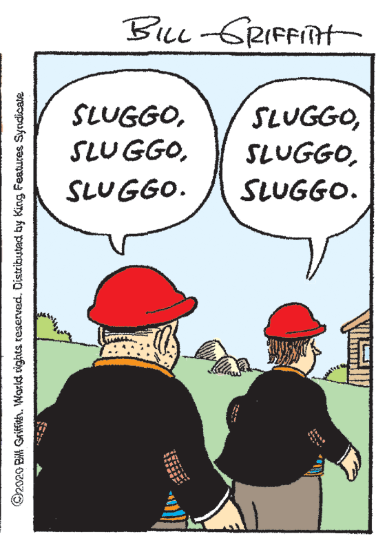 Font OCR: BLL GRIFFIH SLUGGOSLUGGO. SLUGGO. ©2020 BM Griffh. World rights reserved. Distributad by King Features Syndicate BLL GRIFFIH SLUGGOSLUGGO. SLUGGO. ©2020 BM Griffh. World rights reserved. Distributad by King Features Syndicate