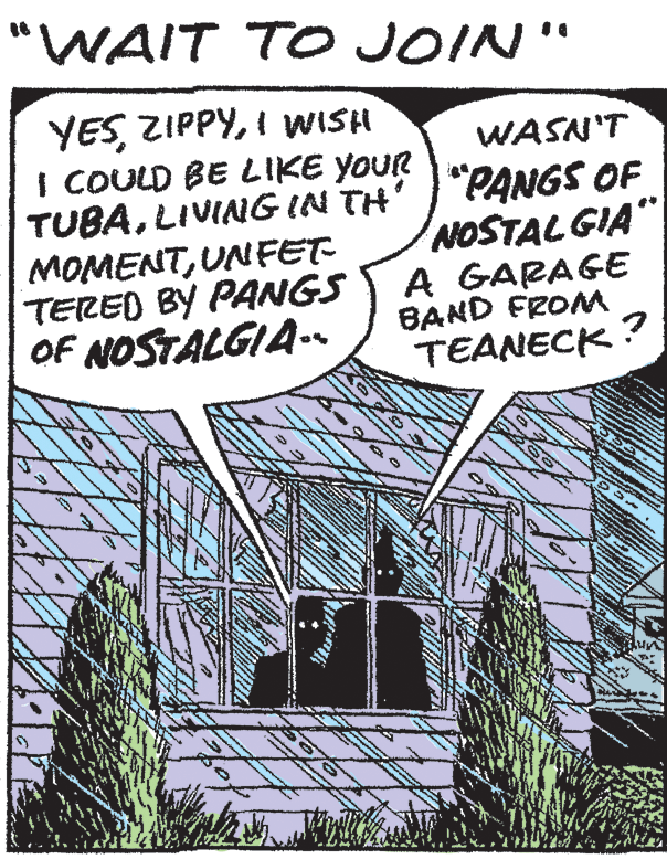 Fiction OCR: "WAIT TO JOIN" YESI WISH I COULD BE LIKE YOUR TUBALIVING IN TH' "PANGS OF MOMENTUNFET TERED BY PANGS OF NOSTALGIA- WASN'T NOSTALGIA" A GARAGE BAND FROM TEANECK? "WAIT TO JOIN" YESI WISH I COULD BE LIKE YOUR TUBALIVING IN TH' "PANGS OF MOMENTUNFET TERED BY PANGS OF NOSTALGIA- WASN'T NOSTALGIA" A GARAGE BAND FROM TEANECK?