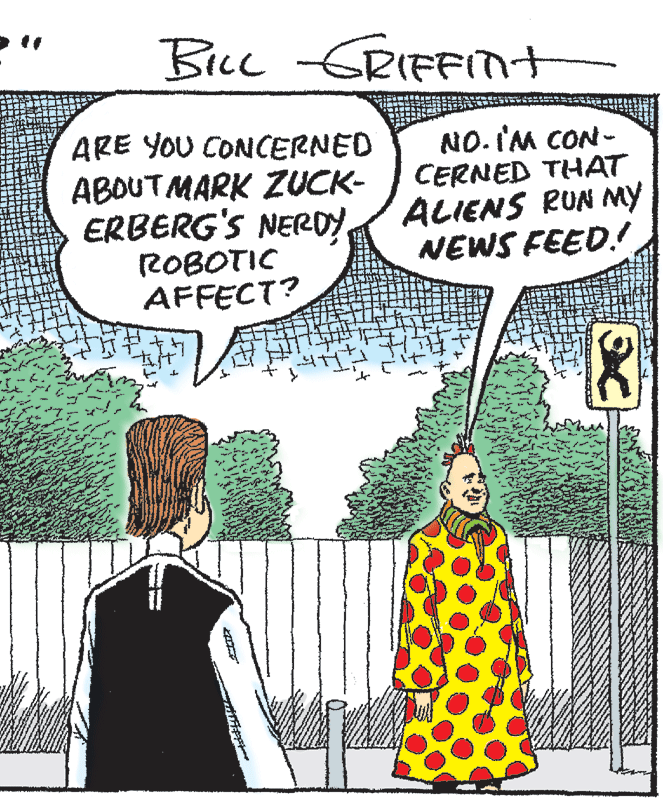 One-piece garment OCR: Bicc -GRIFFInt ARE YOU CONCERNED ABOUTMARK ZUCK- ERBERG'S NER0YROBOTIC AFFECT? NO. IM CON- CERNED THAT ALIENS RUN my NEWS FEED.! Bicc -GRIFFInt ARE YOU CONCERNED ABOUTMARK ZUCK- ERBERG'S NER0YROBOTIC AFFECT? NO. IM CON- CERNED THAT ALIENS RUN my NEWS FEED.!