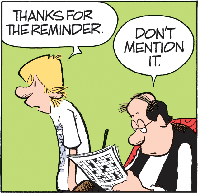 Comic book OCR: THANKS FOR THE REMINDER. DON'T MENTION IT. THANKS FOR THE REMINDER. DON'T MENTION IT.