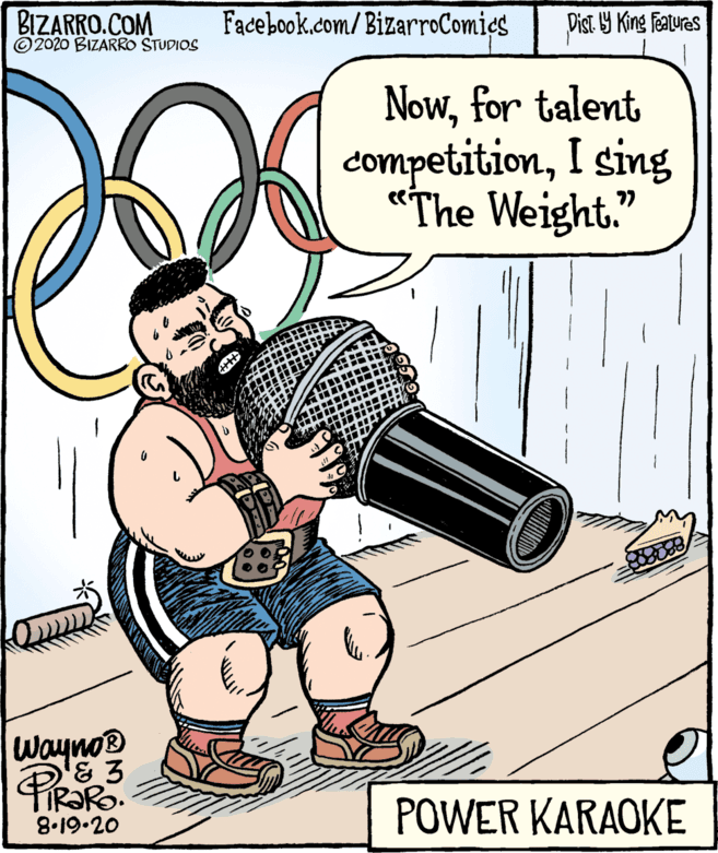 Humour OCR: BIZARRO.COM © 2020 BIZARRO STUDIOS Facebook.com/BizarroComi¢s Pist Y King features Nowfor talent competitionI sing «The Weight." 888088 Wayno® POWER KARAOKE 8.19.20 BIZARRO.COM © 2020 BIZARRO STUDIOS Facebook.com/BizarroComi¢s Pist Y King features Nowfor talent competitionI sing «The Weight." 888088 Wayno® POWER KARAOKE 8.19.20